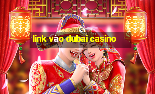 link vào dubai casino