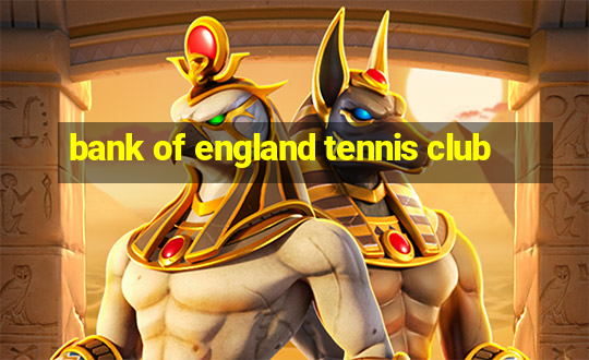 bank of england tennis club