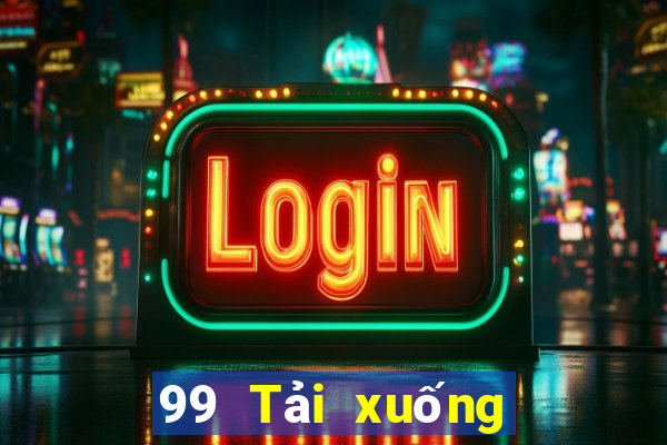 99 Tải xuống ứng dụng thực tế