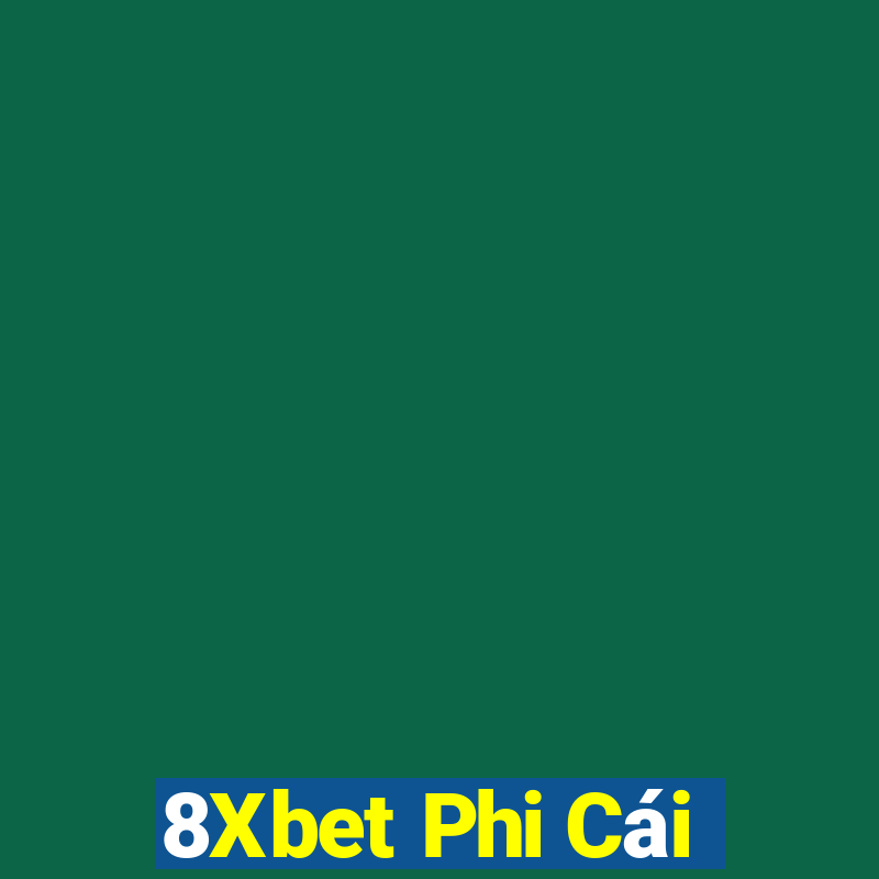 8Xbet Phi Cái