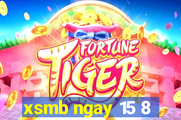 xsmb ngay 15 8