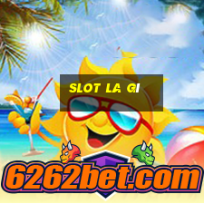 slot la gì