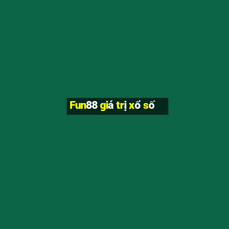 Fun88 giá trị xổ số