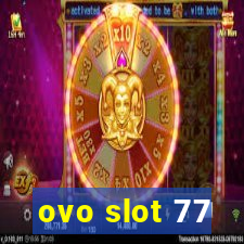 ovo slot 77