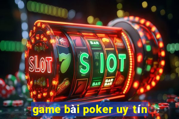 game bài poker uy tín