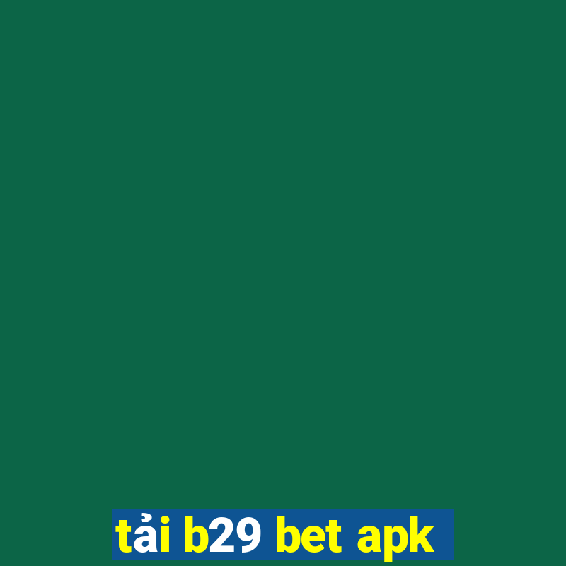 tải b29 bet apk