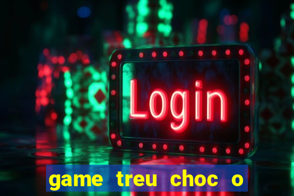 game treu choc o bai bien