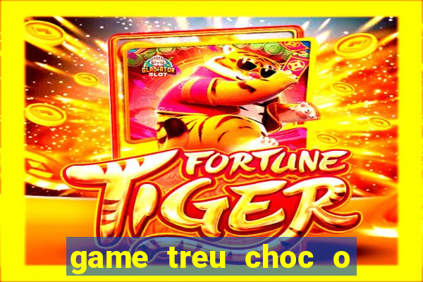 game treu choc o bai bien