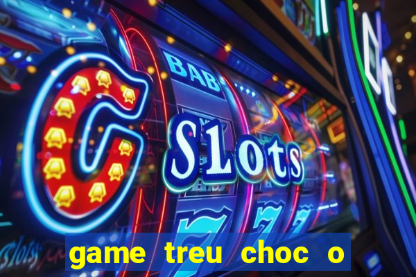 game treu choc o bai bien