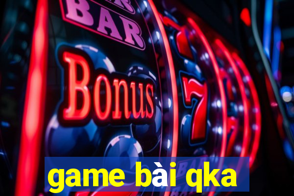 game bài qka