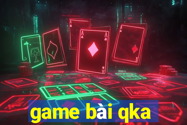 game bài qka