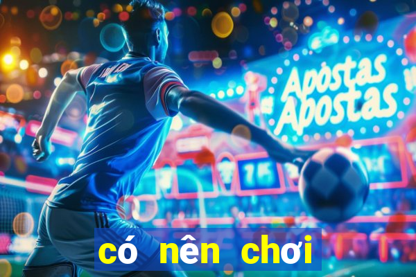 có nên chơi cờ bạc online