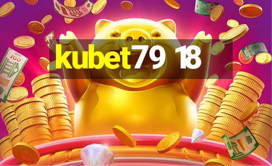 kubet79 18