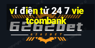 ví điện tử 24 7 vietcombank