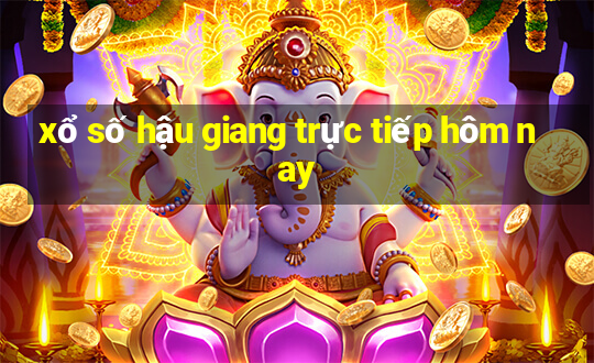 xổ số hậu giang trực tiếp hôm nay