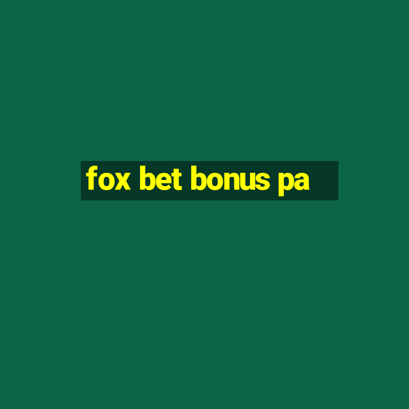 fox bet bonus pa