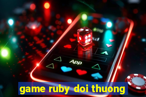 game ruby doi thuong