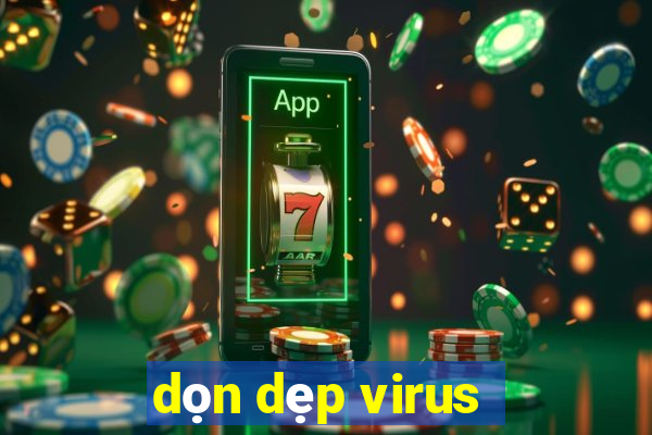 dọn dẹp virus