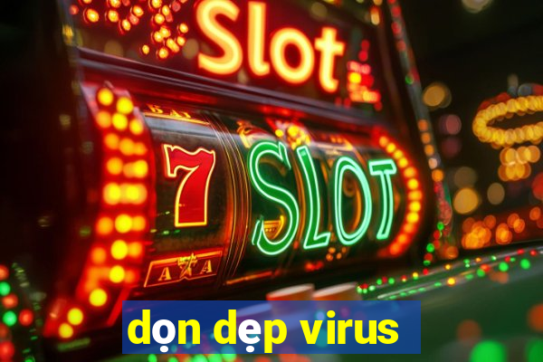 dọn dẹp virus