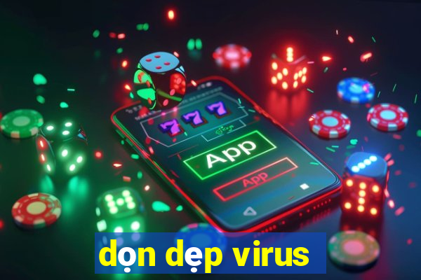 dọn dẹp virus