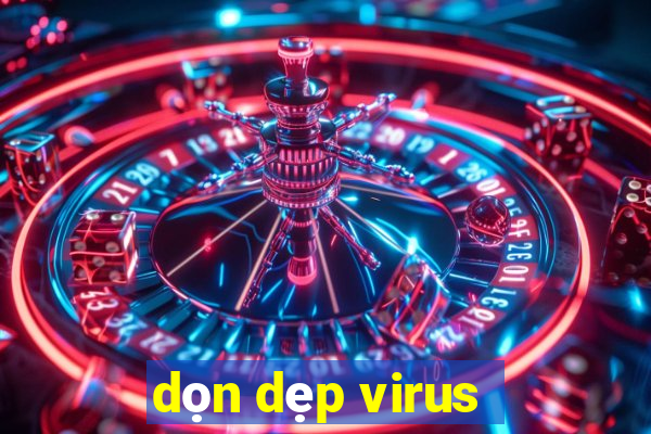 dọn dẹp virus