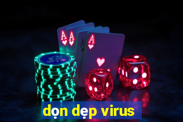 dọn dẹp virus