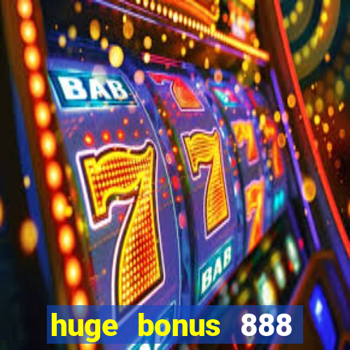 huge bonus 888 casino ios