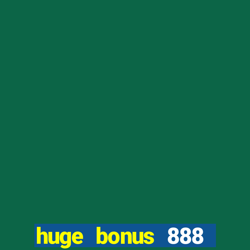 huge bonus 888 casino ios