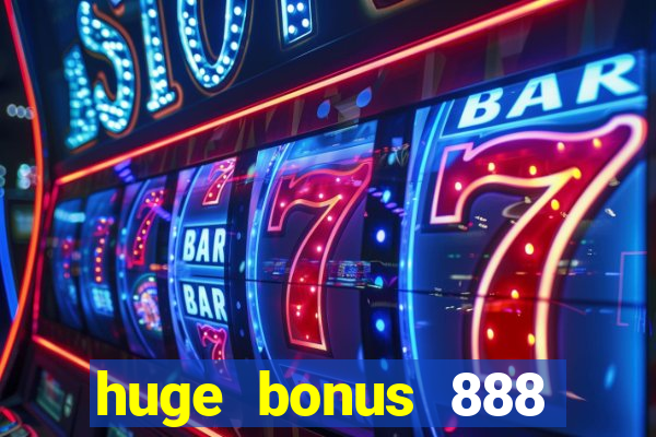 huge bonus 888 casino ios