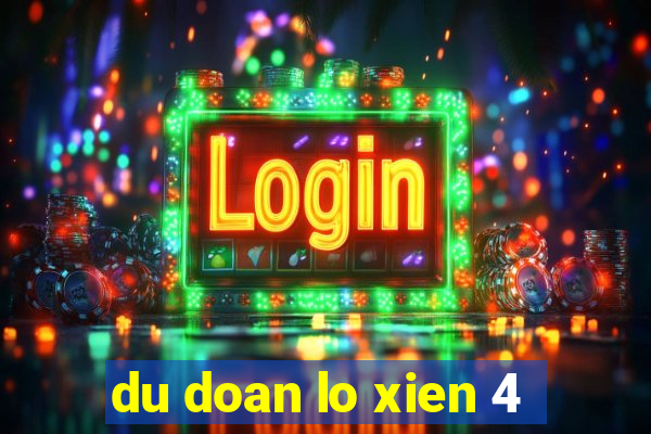 du doan lo xien 4