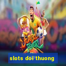 slots doi thuong