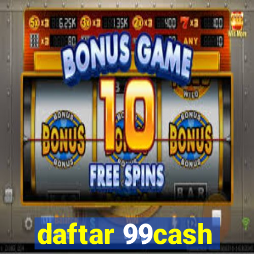 daftar 99cash