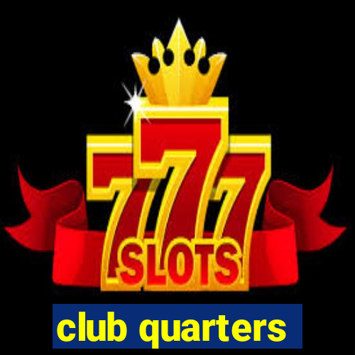 club quarters