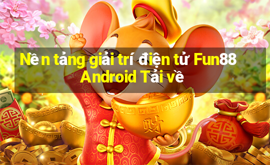 Nền tảng giải trí điện tử Fun88 Android Tải về