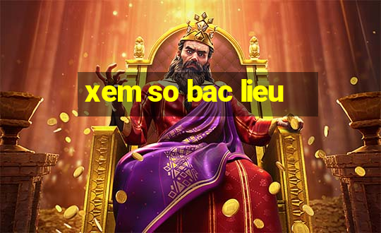 xem so bac lieu