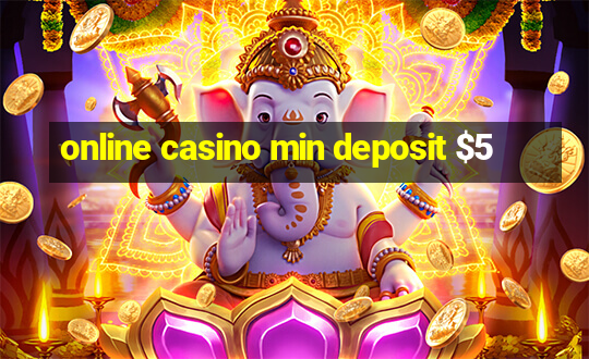 online casino min deposit $5