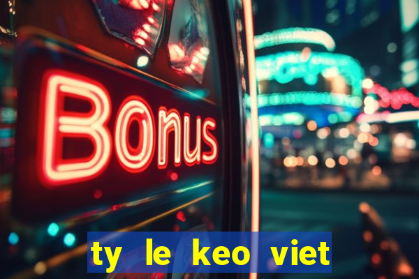 ty le keo viet nam vs lao