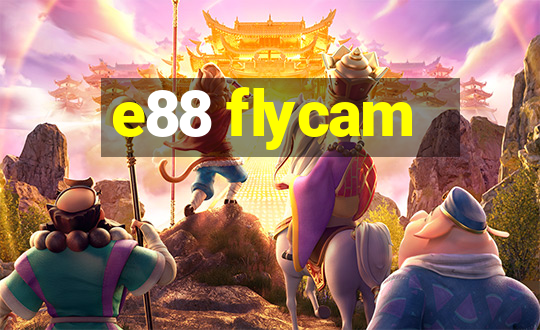 e88 flycam