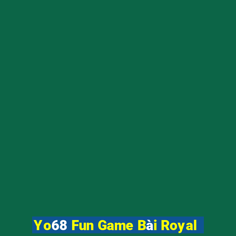 Yo68 Fun Game Bài Royal