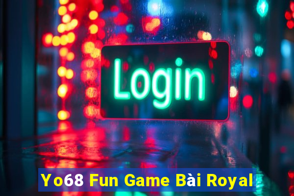 Yo68 Fun Game Bài Royal