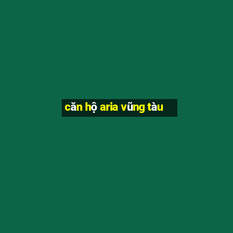 căn hộ aria vũng tàu