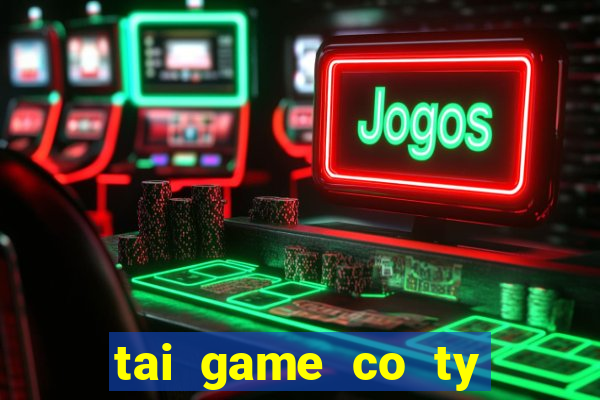 tai game co ty phu hack