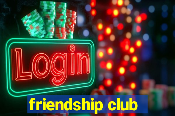 friendship club