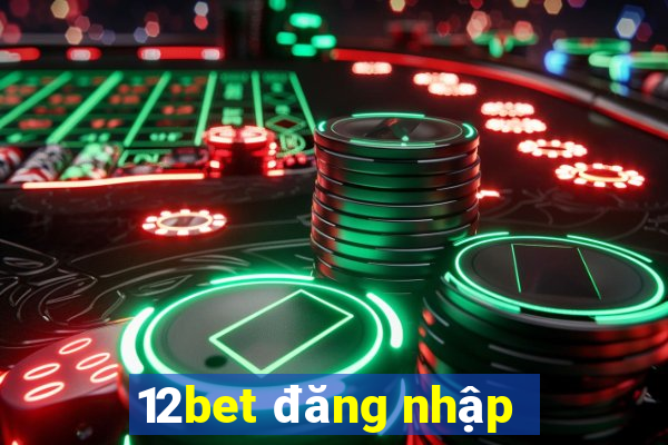 12bet đăng nhập