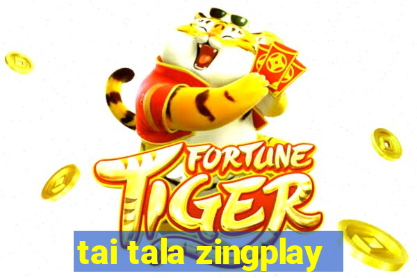 tai tala zingplay