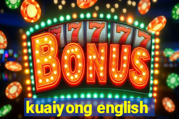 kuaiyong english