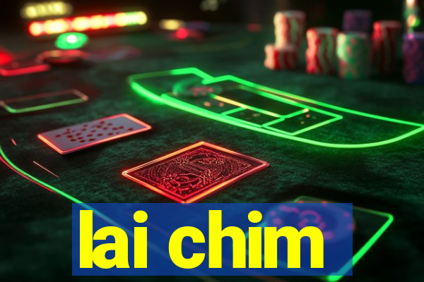 lai chim