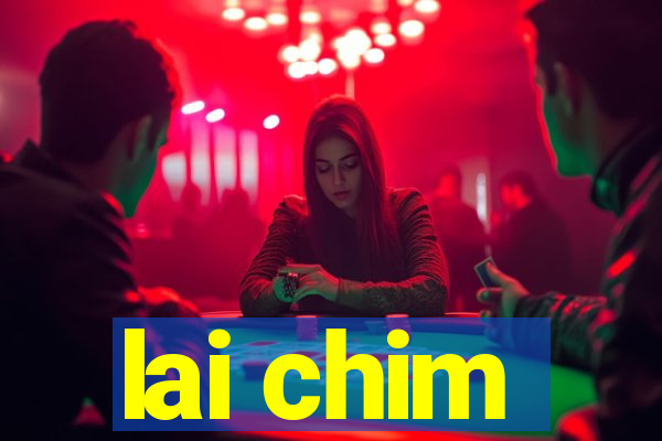 lai chim