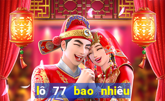 lô 77 bao nhiêu ngày chưa ra