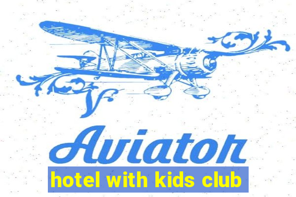 hotel with kids club